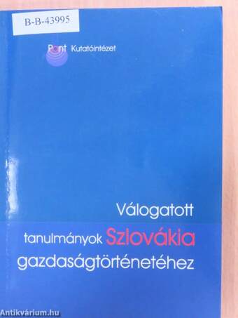 Válogatott tanulmányok Szlovákia gazdaságtörténetéhez