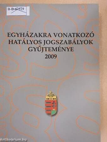 Egyházakra vonatkozó hatályos jogszabályok gyűjteménye 2009