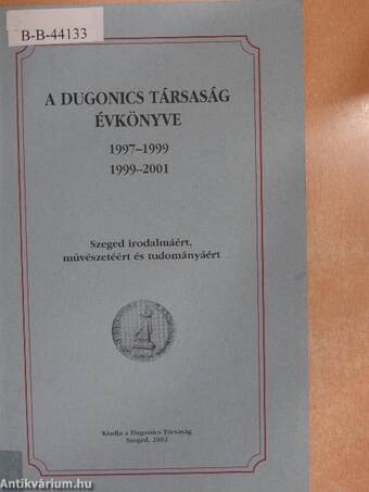 A Dugonics Társaság évkönyve 1997-1999, 1999-2001