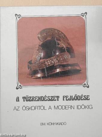 A tűzrendészet fejlődése az őskortól a modern időkig