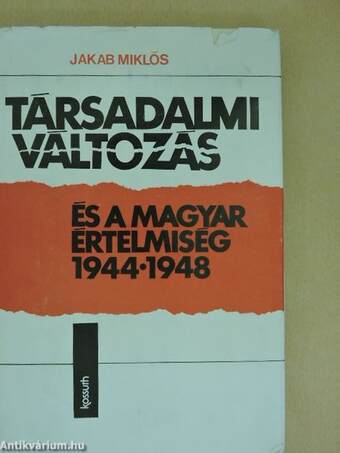 Társadalmi változás és a magyar értelmiség 1944-1948