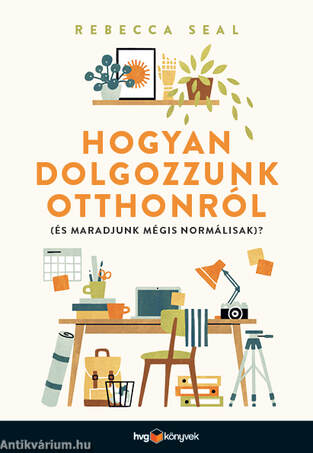 Hogyan dolgozzunk otthonról (és maradjunk mégis normálisak)?