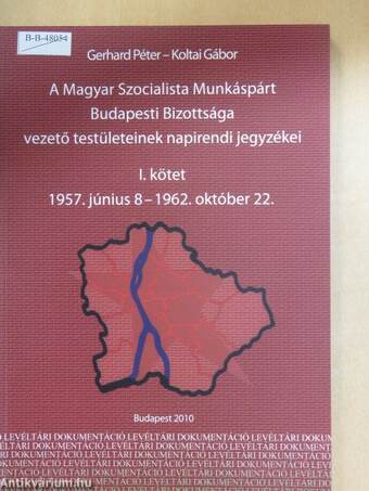 A Magyar Szocialista Munkáspárt Budapesti Bizottsága vezető testületeinek napirendi jegyzékei I-II.