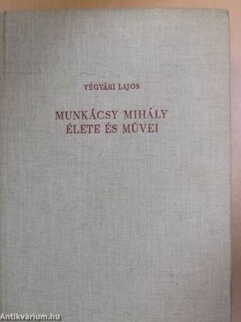 Munkácsy Mihály élete és művei