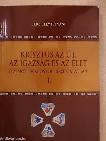 Krisztus az út, az igazság és az élet I.