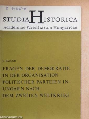 Fragen der Demokratie in der Organisation politischer Parteien in Ungarn nach dem zweiten Weltkrieg