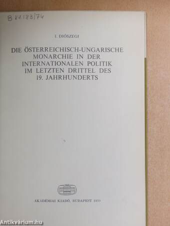 Die Österreichisch-Ungarische Monarchie in der internationalen Politik im letzten drittel des 19. Jahrhunderts