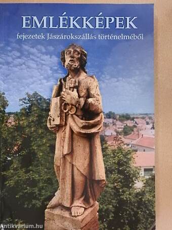 Emlékképek - fejezetek Jászárokszállás történelméből