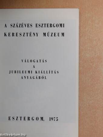 A százéves Esztergomi Keresztény Múzeum