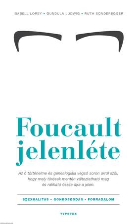 Foucault jelenléte - Szexualitás - gondoskodás - forradalom