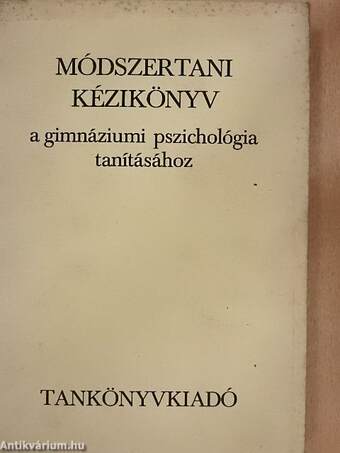 Módszertani kézikönyv a gimnáziumi pszichológia tanításához