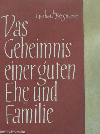 Das Geheimnis einer guten Ehe und Familie