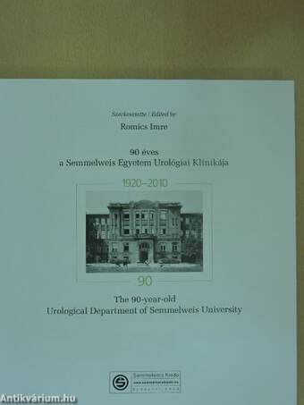 90 éves a Semmelweis Egyetem Urológiai Klinikája/The 90-year-old Urological Department of Semmelweis University