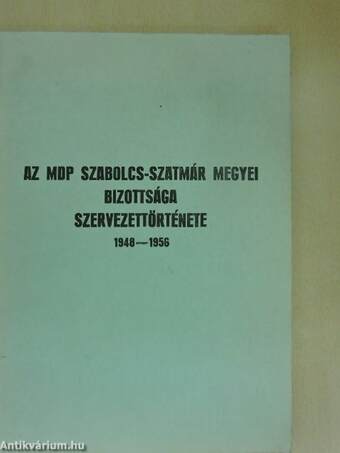 Az MDP Szabolcs-Szatmár megyei bizottsága szervezettörténete