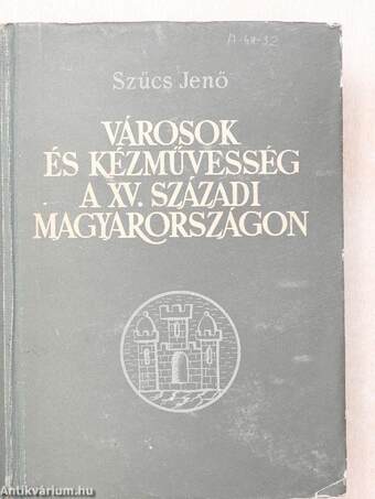 Városok és kézművesség a XV. századi Magyarországon