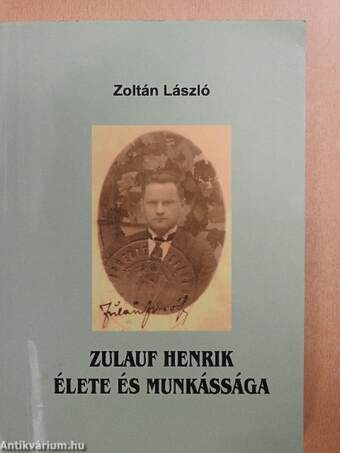 Zulauf Henrik élete és munkássága