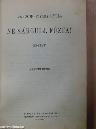 Ne sárgulj, fűzfa! I-II.