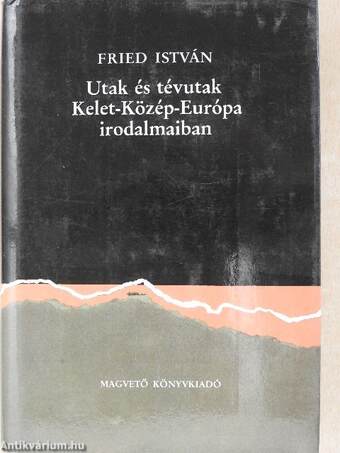 Utak és tévutak Kelet-Közép-Európa irodalmaiban (dedikált példány)