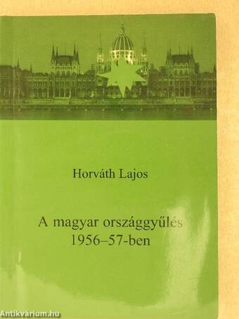 A magyar országgyűlés 1956-57-ben (dedikált példány)