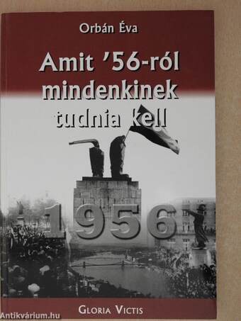 Amit '56-ról mindenkinek tudnia kell (dedikált példány)