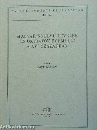 Magyar nyelvű levelek és okiratok formulái a XVI. században