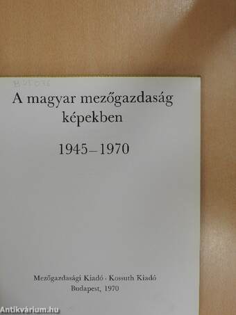 A magyar mezőgazdaság képekben 1945-1970