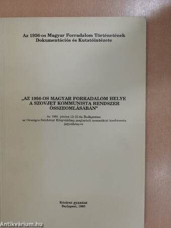 "Az 1956-os magyar forradalom helye a szovjet kommunista rendszer összeomlásában"