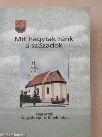 Mit hagytak ránk a századok