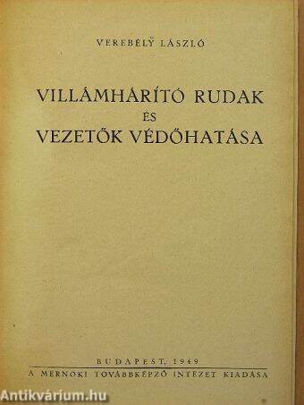 Villámhárító rudak és vezetők védőhatása/Szivattyú nélküli vasedényes kis higanygőz egyenirányítók városi villamos vasutak üzemében/Műszaki röntgenvizsgálat