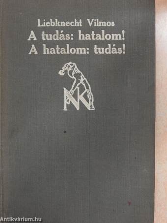 A tudás: Hatalom!/A hatalom: Tudás!