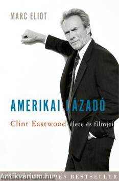 Amerikai lázadó - Clint Eastwood élete és filmjei