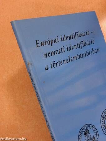 Európai identifikáció - nemzeti identifikáció a történelemtanításban