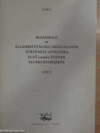 Beszámoló az Állambiztonsági Szolgálatok Történeti Levéltára első csonka évének tevékenységéről