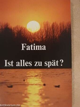 Fatima Ist alles zu spät?