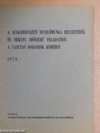 A szakszervezeti nevelőmunka helyzetéről és néhány időszerű feladatról a vasutas dolgozók körében