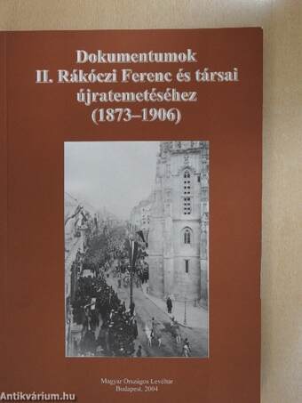 Dokumentumok II. Rákóczi Ferenc és társai újratemetéséhez