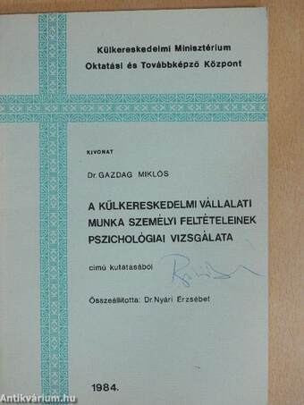 Kivonat Dr. Gazdag Miklós: A külkereskedelmi vállalati munka személyi feltételeinek pszichológiai vizsgálata című kutatásából