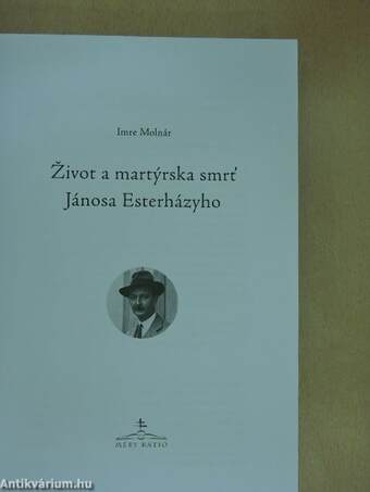 Zivot a martyrska smrt Jánosa Eszterházyho