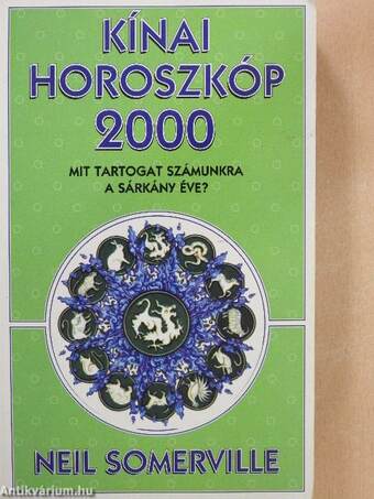 Kínai horoszkóp 2000. - Mit tartogat számunkra a Sárkány éve?