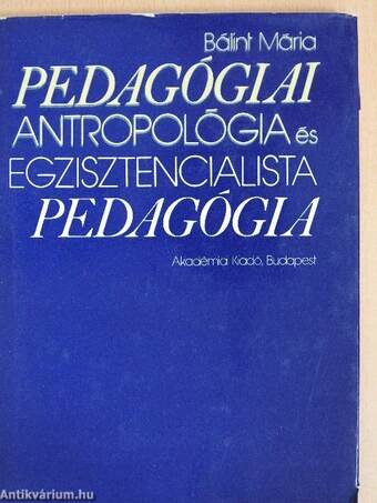 Pedagógiai antropológia és egzisztencialista pedagógia