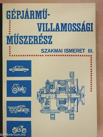 Gépjármű-villamossági műszerész szakmai ismeret III.