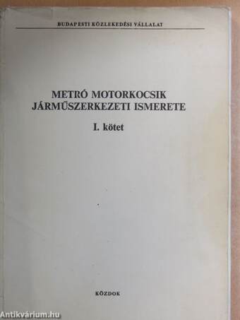 Metró motorkocsik járműszerkezeti ismerete I-II. + mellékletek