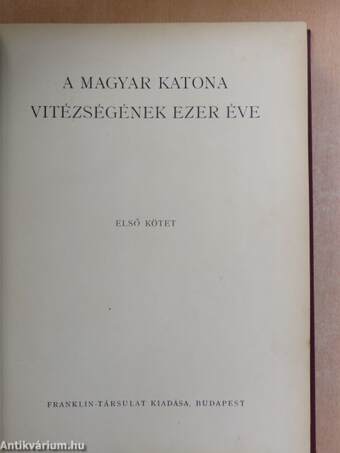 A magyar katona vitézségének ezer éve I-II.