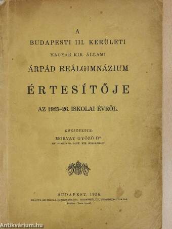 A budapesti III. kerületi magyar kir. állami Árpád Reálgimnázium értesítője az 1925-26. iskolai évről