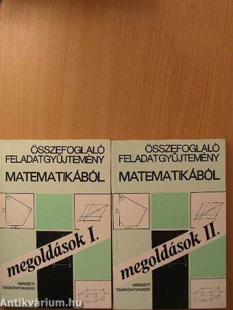 Összefoglaló feladatgyűjtemény matematikából - Megoldások I-II.