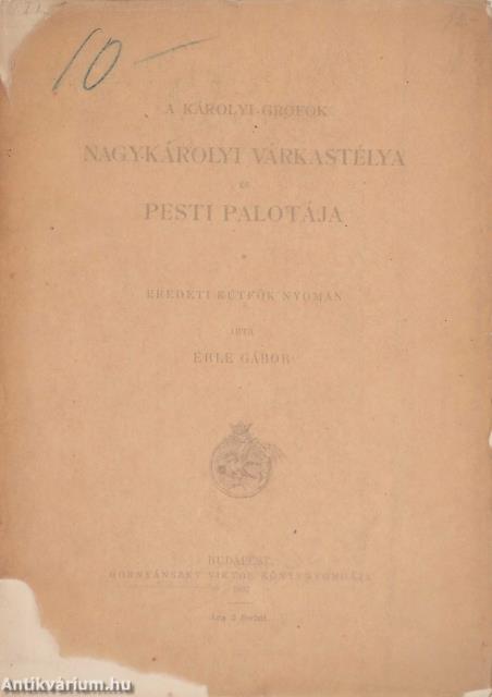 A Károlyi grófok nagykárolyi várkastélya és pesti palotája