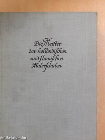 Die Meister der Holländischen und Flämischen Malerschulen