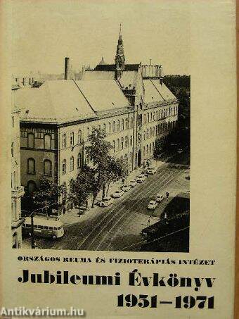 Országos Reuma és Fizioterápiás Intézet Jubileumi Évkönyv 1951-1971