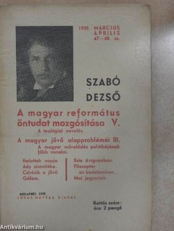 A magyar református öntudat mozgósítása V. - A teológiai nevelés/A magyar jövő alapproblémái III. - A magyar művelődés politikájának főbb vonalai/Halottak napja/Ady siremléke/Csirázik a jövő/Gólem/Este Avignonban/Filozopter az irodalomban