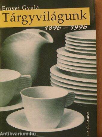 Tárgyvilágunk 1896-1996